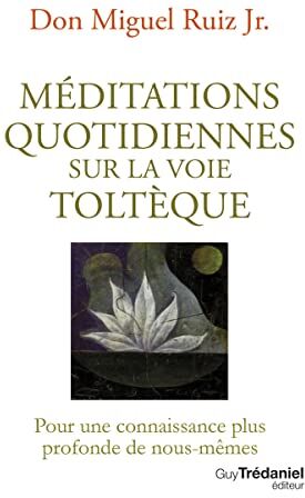 Ruiz, Miguel Jr. - Méditations quotidiennes sur la voie toltèque : pour une connaissance plus profonde de nous-mêmes - Preis vom 12.10.2026 11:37:12 h