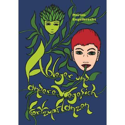 Ableger und andere Wege sich fortzupflanzen, Taschenbuch von Martin Engelbrecht, Tredition, 978-3-7482-5702-8