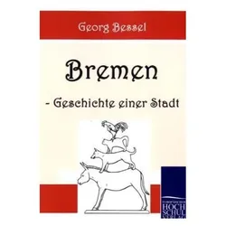 Bremen - Geschichte einer Stadt, Fachbücher von Georg Bessel