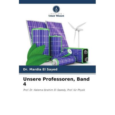 Unsere Professoren, Band 4, Taschenbuch von Mardia El Sayed, Verlag Unser Wissen, 978-620-5-42800-9