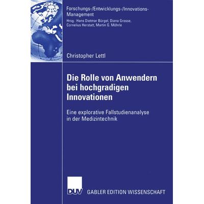 Die Rolle von Anwendern bei hochgradigen Innovationen, Taschenbuch von Christopher Lettl, Deutscher Universitätsverlag, 978-3-8244-8082-1