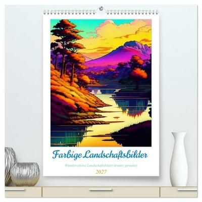Landschaften kreativ gestaltet (hochwertiger Premium Wandkalender 2027 DIN A2 hoch), Kunstdruck in Hochglanz