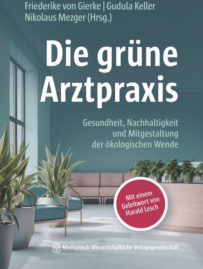 Gierke, Friederike von - Die grüne Arztpraxis: Gesundheit, Nachhaltigkeit und Mitgestaltung der ökologischen Wende - Preis vom 09.10.2026 07:28:09 h