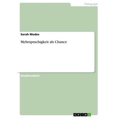 Mehrsprachigkeit als Chance, Taschenbuch von Sarah Modes, GRIN, 978-3-656-19441-5