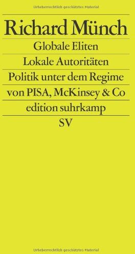 Richard Münch - Globale Eliten, lokale Autoritäten: Bildung und Wissenschaft unter dem Regime von PISA, McKinsey & Co. (edition suhrkamp) - Preis vom 09.10.2026 07:28:09 h