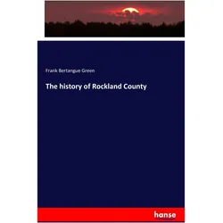 The history of Rockland County, Fachbücher von Frank Bertangue Green