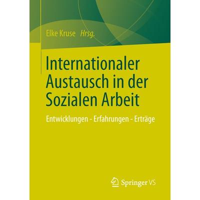 Internationaler Austausch in der Sozialen Arbeit, Taschenbuch von Elke Kruse, Springer Fachmedien Wiesbaden GmbH, 978-3-531-17319-1
