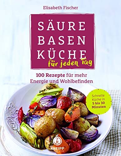 Elisabeth Fischer - Säure-Basen-Küche für jeden Tag: 100 Rezepte für mehr Energie und Wohlbefinden - Preis vom 01.10.2026 17:08:56 h