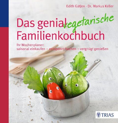 Edith Gätjen - Das genial vegetarische Familienkochbuch: Ihr Wochenplaner: saisonal einkaufen - entspannt kochen - vergnügt genießen - Preis vom 17.10.2026 19:25:27 h