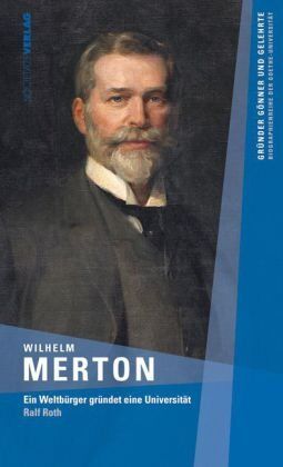 Ralf Roth - Wilhelm Merton: Ein Weltbürger gründet eine Universität - Preis vom 02.10.2026 23:42:20 h