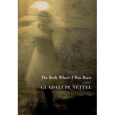 The Body Where I Was Born, Taschenbuch von Guadalupe Nettel, Random House N.Y., 978-1-60980-751-1