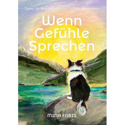 Wenn Gefühle Sprechen, Gebundene Ausgabe von Mina Fabis, BoD – Books on Demand, 978-3-696-39010-5