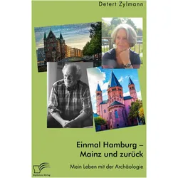 Einmal Hamburg - Mainz und zurück. Mein Leben mit der Archäologie, Fachbücher von Detert Zylmann