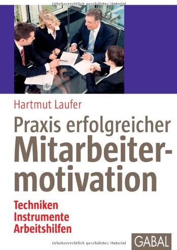 Hartmut Laufer - Praxis erfolgreicher Mitarbeitermotivation: Techniken, Instrumente, Arbeitshilfen - Preis vom 11.10.2026 15:43:13 h