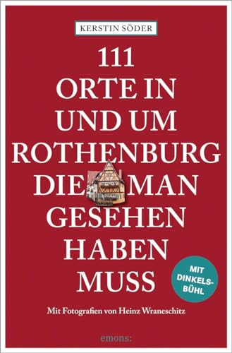 Kerstin Söder - 111 Orte in und um Rothenburg, die man gesehen haben muss: Reiseführer - Preis vom 13.10.2026 11:25:28 h