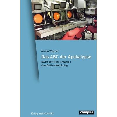 Das ABC der Apokalypse, Gebundene Ausgabe von Armin Wagner, Campus, 978-3-593-52130-5