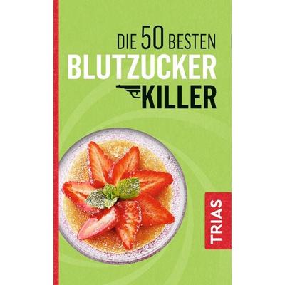 Die 50 besten Blutzucker-Killer, Taschenbuch von Sven-David Müller, TRIAS, 978-3-432-10445-4