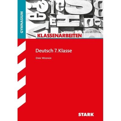 STARK Klassenarbeiten Gymnasium - Deutsch 7. Klasse, Taschenbuch von Dirk Wegner, Stark Verlag GmbH, 978-3-8490-5599-8