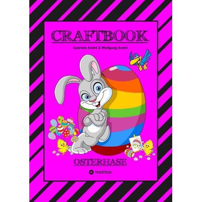 CRAFTBOOK - LUSTIGES OSTERSPIEL - TOLLE AUSMALMOTIVE - RÄTSELAUFGABEN - TIPPS & TRICK - EIERFÄRBEN - DEKO, Taschenbuch von Gabriele André,Wolfgang