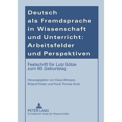 Deutsch als Fremdsprache in Wissenschaft und Unterricht: Arbeitsfelder und Perspektiven, Taschenbuch von , Peter Lang GmbH, Internationaler Verlag der