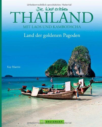 Kay Maeritz - Bildband Die Welt erleben: Thailand - Land der goldenen Pagoden. Eine Rundreise durch Südostasien - von Bangkok bis Phuket, von Sukhotai bis Pattaya und zu den Nachbarn Laos und Kambodscha - Preis vom 13.10.2026 19:28:25 h
