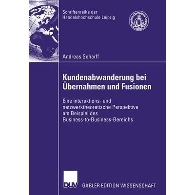 Kundenabwanderung bei Übernahmen und Fusionen, Taschenbuch von Andreas Scharff, Deutscher Universitätsverlag, 978-3-8350-0159-6
