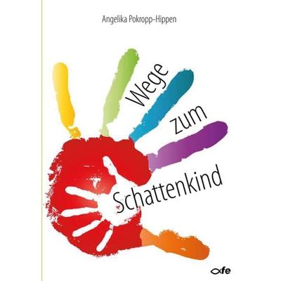 Wege zum Schattenkind, Taschenbuch von Angelika Pokropp-Hippen, Fe-medienvlg