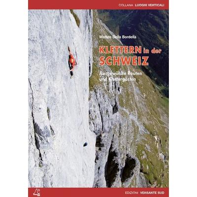 Klettern in der Schweiz, Taschenbuch von Matteo Della Bordella, Versante Sud srl, 978-88--9663464-6