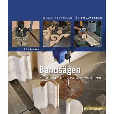 Bandsägen, Taschenbuch von Roland Johnson, Vincentz Network, 978-3-86630-961-6