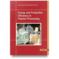 Energy and Productive Efficiency in Polymer Processing, Fachbücher von Omar Augusto Estrada Ramírez