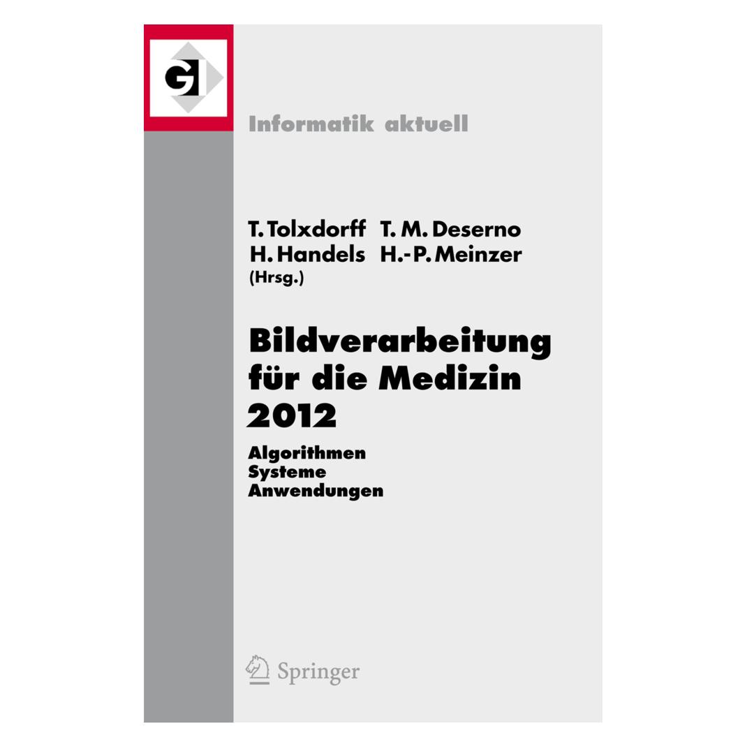 Springer Bildverarbeitung für die Medizin 2012 (Deutsch, Softcover, Hans-Peter Meinzer, Heinz, Martin Deserno, Thomas Handels, Thomas Tolxdorff) (55428258)