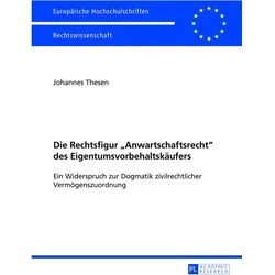 Die Rechtsfigur 'Anwartschaftsrecht' des Eigentumsvorbehaltskäufers, Fachbücher von Johannes Thesen