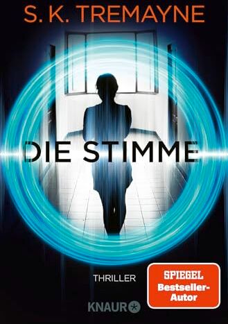 Tremayne, S. K. - Die Stimme: Thriller. Was wäre, wenn deine smarten Geräte mehr wissen, als dir lieb ist? - Preis vom 17.10.2026 19:25:27 h