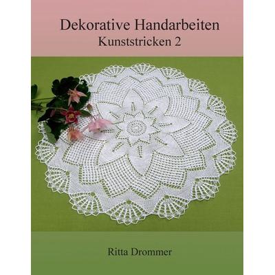 Dekorative Handarbeiten, Taschenbuch von Ritta Drommer, BoD – Books on Demand, 978-3-7494-8998-5