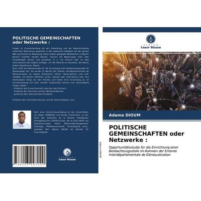Politische Gemeinschaften Oder Netzwerke :, Taschenbuch von Adama Dioum, Verlag Unser Wissen, 978-620-3-99704-0