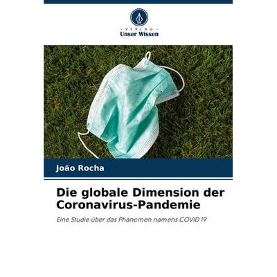 Die globale Dimension der Coronavirus-Pandemie, Taschenbuch von João Rocha, Verlag Unser Wissen, 978-620-8-10440-5