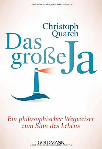 Christoph Quarch - Das große Ja: Ein philosophischer Wegweiser zum Sinn des Lebens - Preis vom 10.10.2026 11:48:34 h