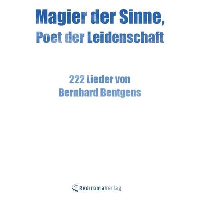 Magier der Sinne, Poet der Leidenschaft, Taschenbuch von Bernhard Bentgens, Rediroma-Verlag, 978-3-96103-797-1