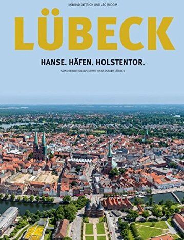 Konrad Dittrich - Lübeck: Hanse.Häfen.Holstentor: Sonderedition 875 Jahre Hansestadt Lübeck - Preis vom 30.09.2026 09:01:18 h