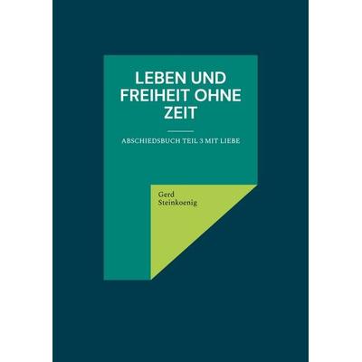 Leben und Freiheit ohne Zeit -