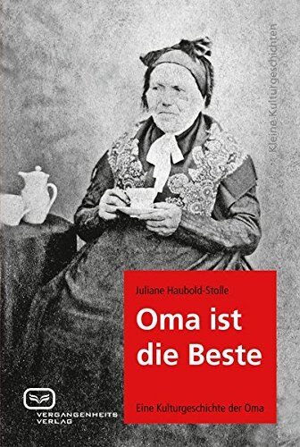 Juliane Haubold-Stolle - Oma ist die Beste: Eine Kulturgeschichte der Oma (Kleine Klulturgeschichten) - Preis vom 09.10.2026 07:28:09 h