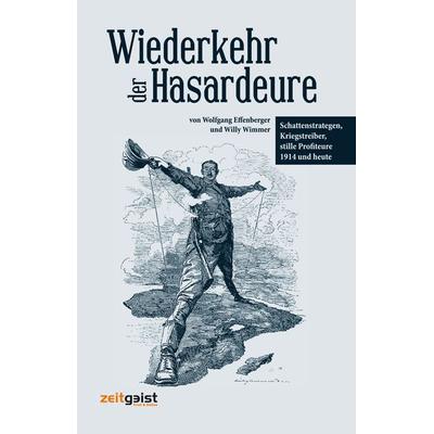 Wiederkehr der Hasardeure, Gebundene Ausgabe von Wolfgang Effenberger,Willy Wimmer, Verlag zeitgeist Print & Online, 978-3-943007-07-7