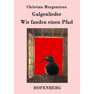 Galgenlieder / Wir fanden einen Pfad, Taschenbuch von Christian Morgenstern, Hofenberg, 978-3-8430-7799-6