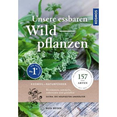 Unsere essbaren Wildpflanzen, Taschenbuch von Rudi Beiser, Kosmos, 978-3-440-17466-1