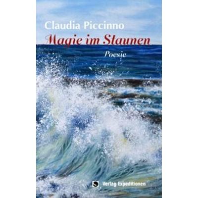 Magie im Staunen, Taschenbuch von Claudia Piccinno, Verlag Expeditionen, 978-3-947911-12-7