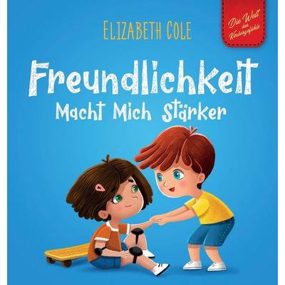 Freundlichkeit Macht Mich Stärker, Gebundene Ausgabe von Elizabeth Cole, Elizabeth Cole, 978-1-957457-01-7