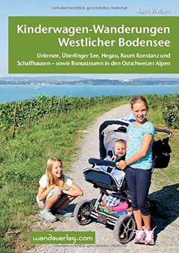 Karin Wieland - Kinderwagen-Wanderungen westlicher Bodensee: Untersee, Überlinger See, Hegau, Raum Konstanz und Schaffhausen - sowie Bonustouren in den Ostschweizer Alpen - Preis vom 09.10.2026 07:28:09 h