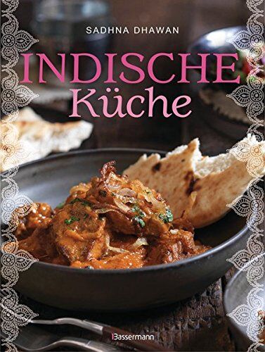 Sadhna Dhawan - Indische Küche: Einfache, authentische Rezepte - Preis vom 30.09.2026 09:01:18 h