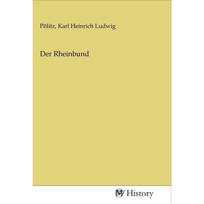 Der Rheinbund, Taschenbuch von , MV-History, 978-3-96872-508-6