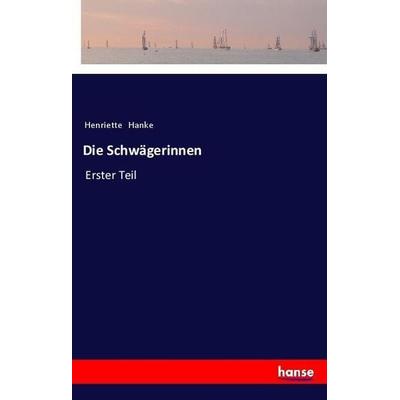 Die Schwägerinnen, Taschenbuch von Henriette Hanke, Hansebooks, 978-3-337-35869-3